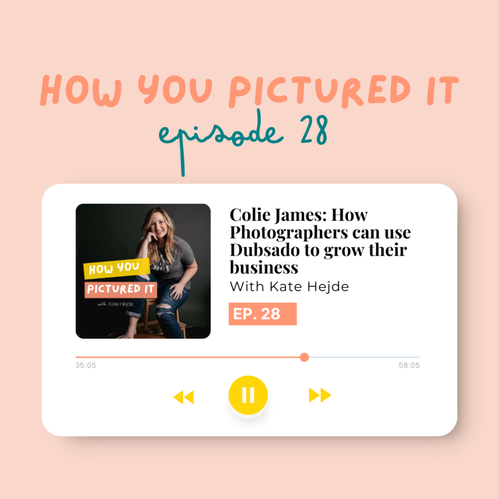 Colie James Interview, How You Pictured It Podcast. How Photographers can use Dubsado to grow their business