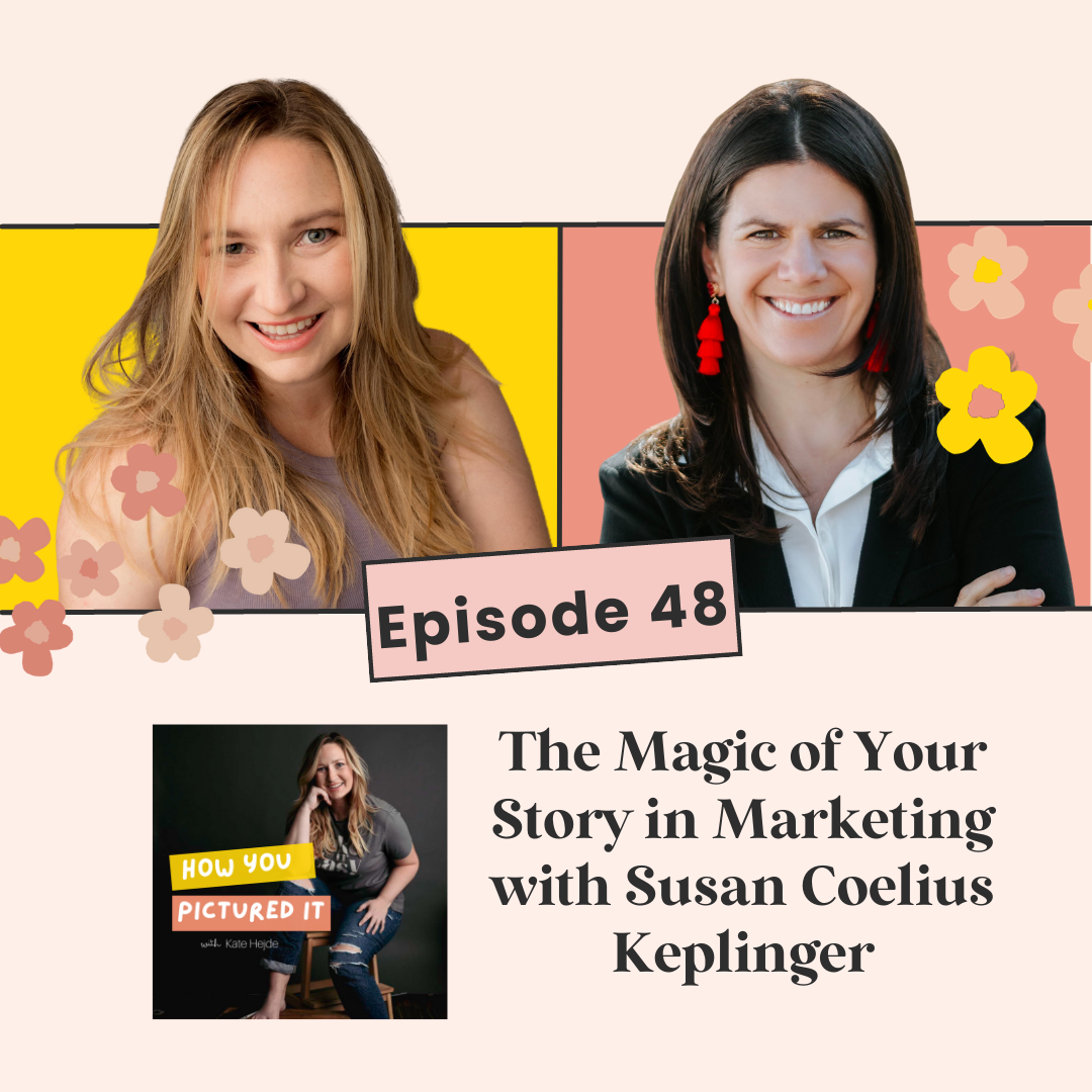 The Magic of Your Story in Marketing with Susan Coelius Keplinger Episode cover for How You Pictured It Podcast for Creative Entrepreneurs